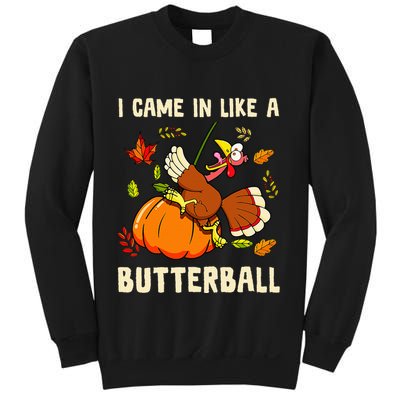 Came In Like A Butterball Funny Thanksgiving Sweatshirt