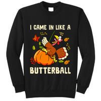 Came In Like A Butterball Funny Thanksgiving Sweatshirt