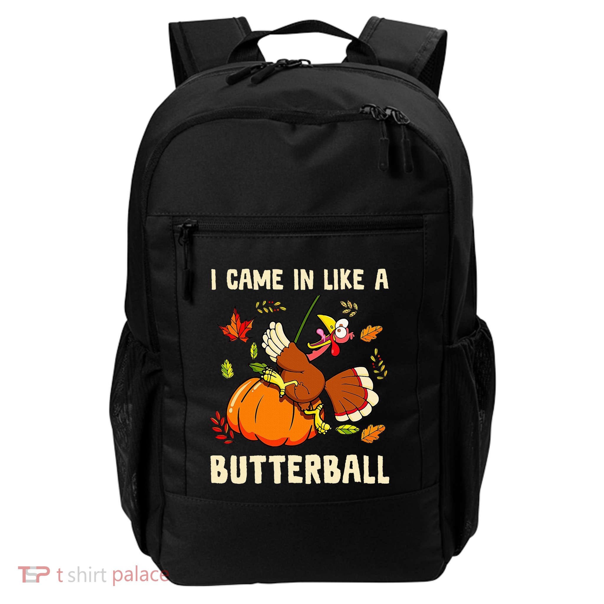 Came In Like A Butterball Funny Thanksgiving Backpack