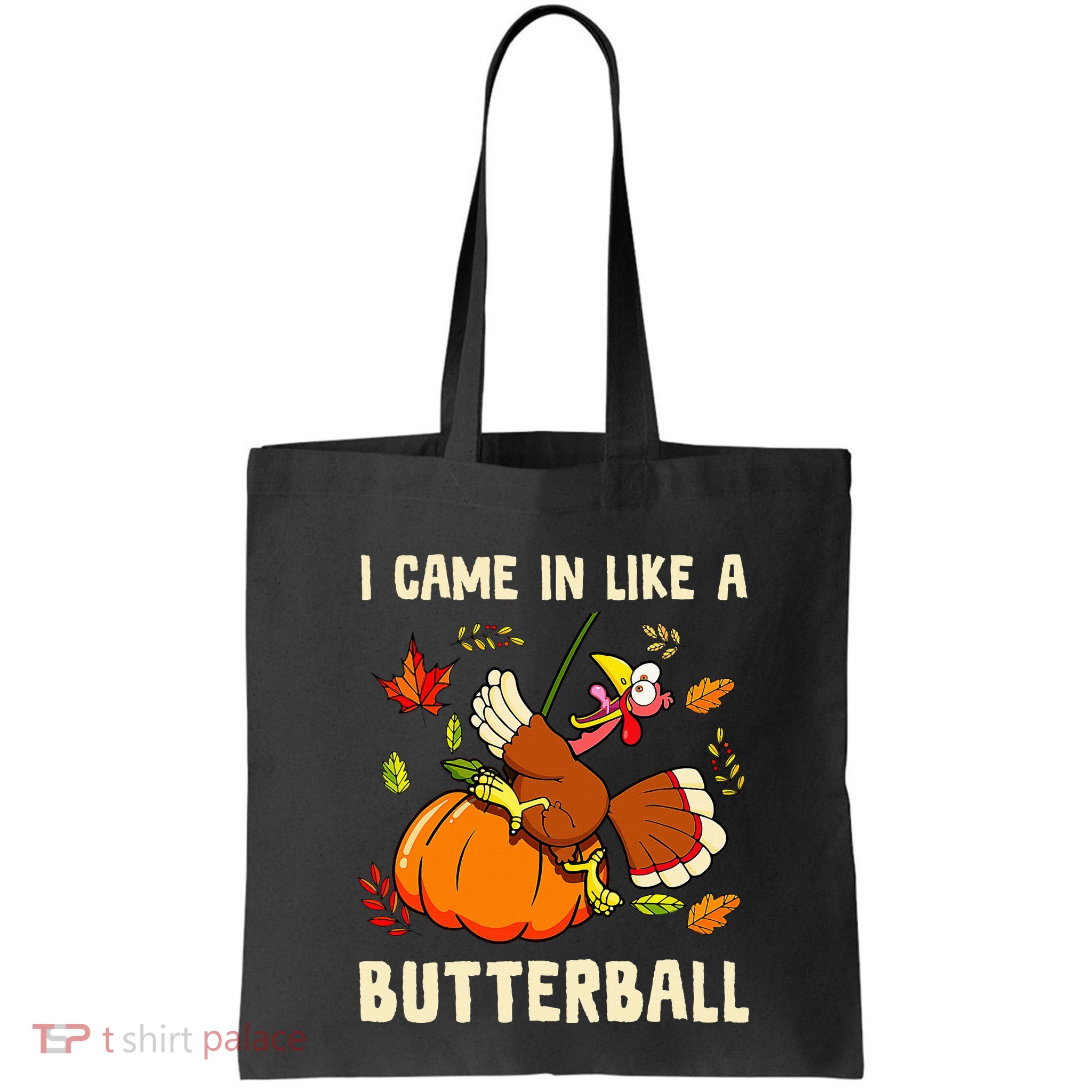 Came In Like A Butterball Funny Thanksgiving Bag