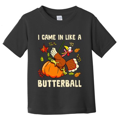 Came In Like A Butterball Funny Thanksgiving Toddler T-Shirt