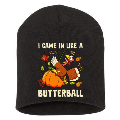 Came In Like A Butterball Funny Thanksgiving Short Acrylic Beanie