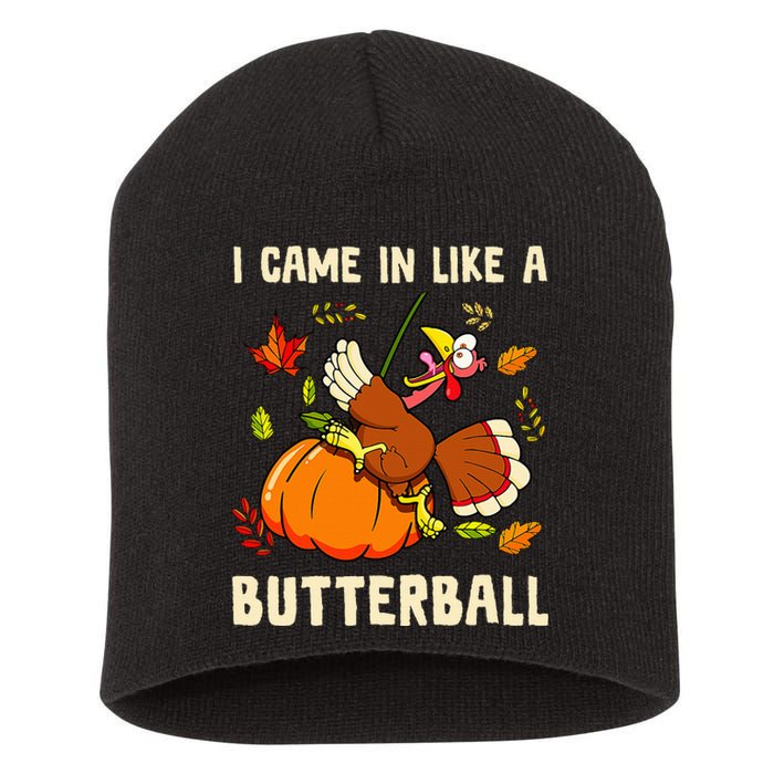 Came In Like A Butterball Funny Thanksgiving Short Acrylic Beanie