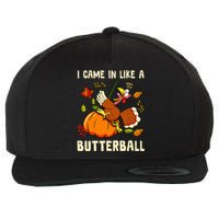 Came In Like A Butterball Funny Thanksgiving Wool Snapback Cap