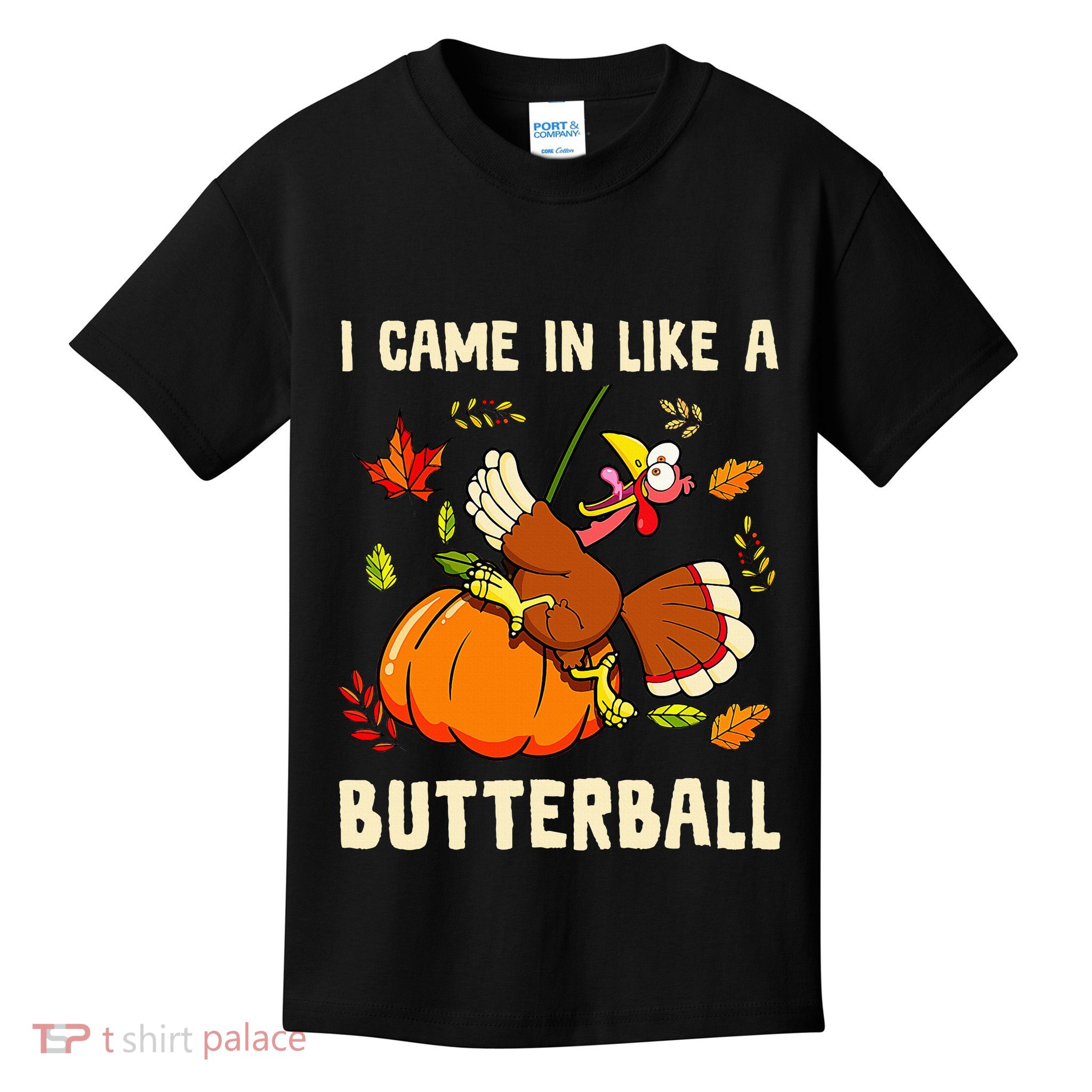 Came In Like A Butterball Funny Thanksgiving Kids T-Shirt