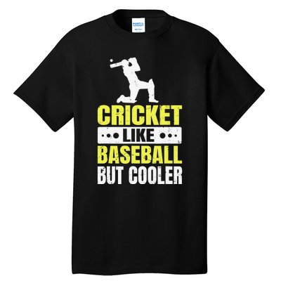 Cricket It’s Like Baseball But Cooler Funny Cricket Player Tall T-Shirt