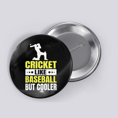 Cricket It’s Like Baseball But Cooler Funny Cricket Player Button