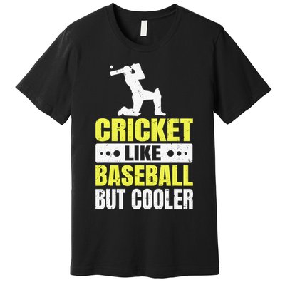 Cricket It’s Like Baseball But Cooler Funny Cricket Player Premium T-Shirt