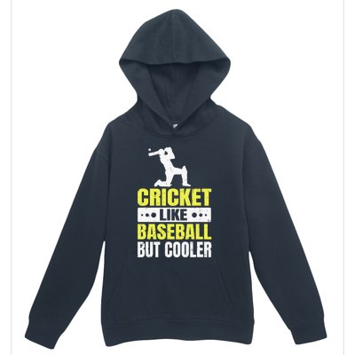 Cricket It’s Like Baseball But Cooler Funny Cricket Player Urban Pullover Hoodie