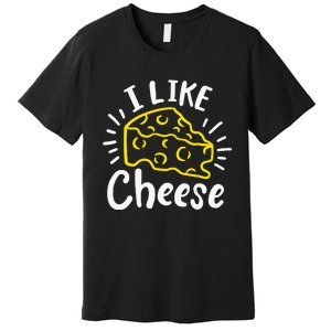 Cheese I Like Cheese Premium T-Shirt