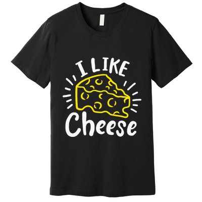 Cheese I Like Cheese Premium T-Shirt
