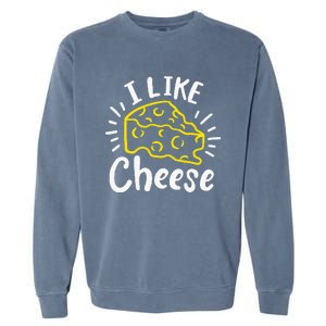 Cheese I Like Cheese Garment-Dyed Sweatshirt