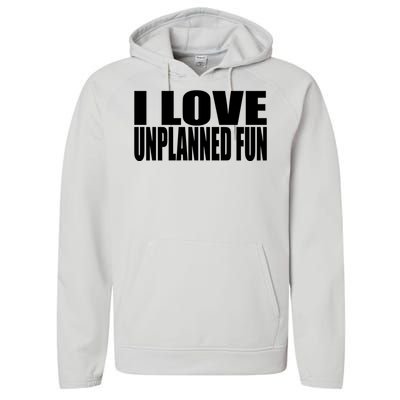 Clubgodzilla I Love Unplanned Fun Performance Fleece Hoodie