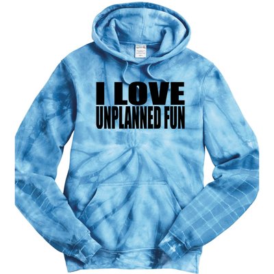 Clubgodzilla I Love Unplanned Fun Tie Dye Hoodie