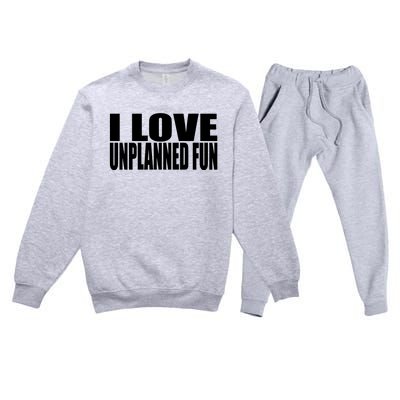 Clubgodzilla I Love Unplanned Fun Premium Crewneck Sweatsuit Set