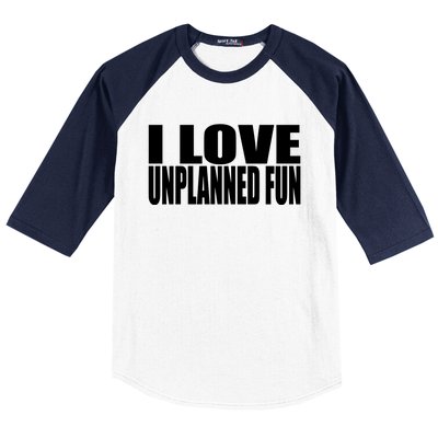 Clubgodzilla I Love Unplanned Fun Baseball Sleeve Shirt