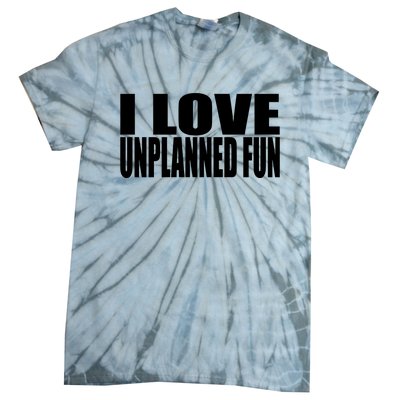 Clubgodzilla I Love Unplanned Fun Tie-Dye T-Shirt