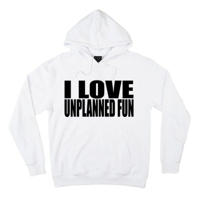 Clubgodzilla I Love Unplanned Fun Hoodie