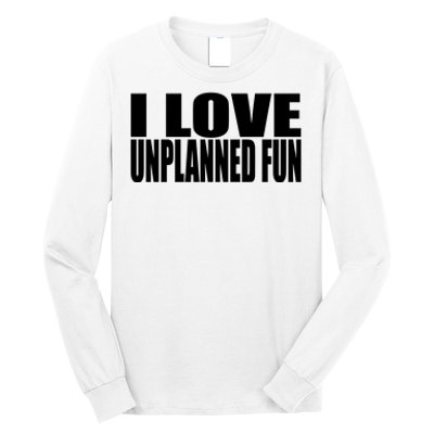 Clubgodzilla I Love Unplanned Fun Long Sleeve Shirt