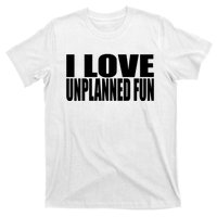 Clubgodzilla I Love Unplanned Fun T-Shirt