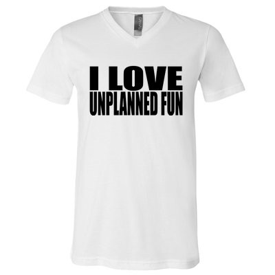 Clubgodzilla I Love Unplanned Fun V-Neck T-Shirt