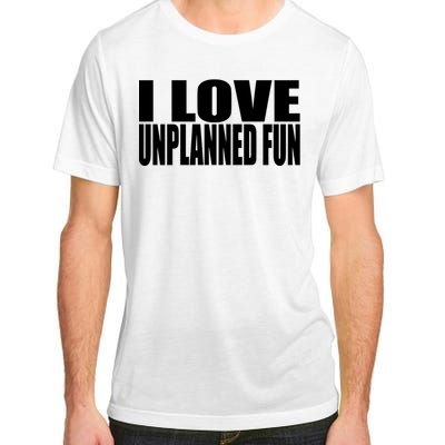 Clubgodzilla I Love Unplanned Fun Adult ChromaSoft Performance T-Shirt