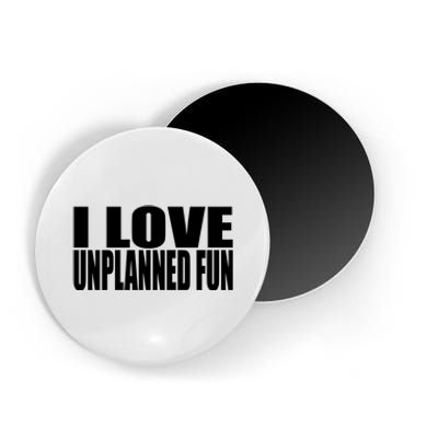 Clubgodzilla I Love Unplanned Fun Magnet