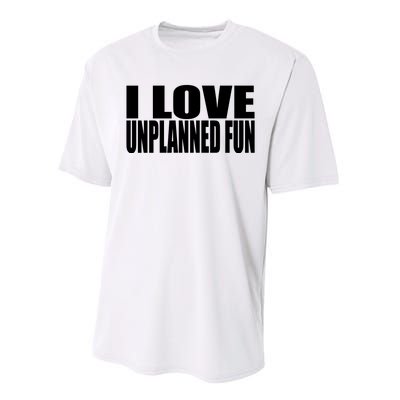 Clubgodzilla I Love Unplanned Fun Performance Sprint T-Shirt