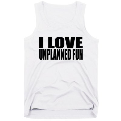 Clubgodzilla I Love Unplanned Fun Tank Top