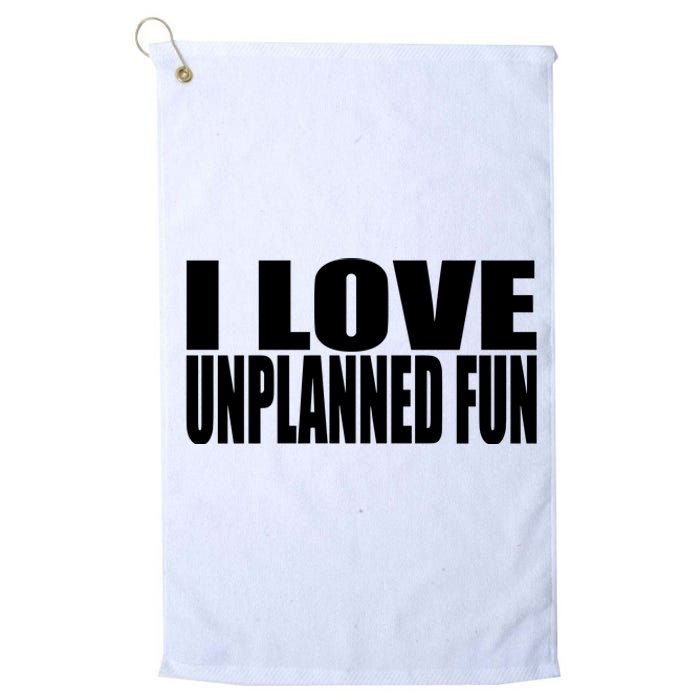 Clubgodzilla I Love Unplanned Fun Platinum Collection Golf Towel