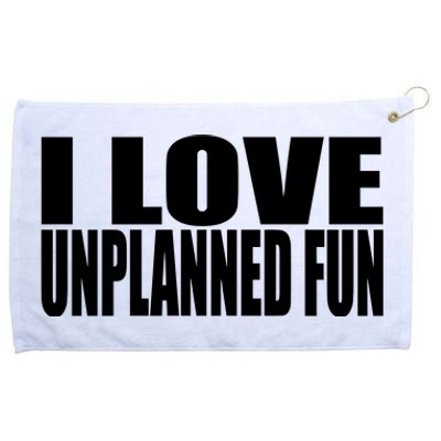 Clubgodzilla I Love Unplanned Fun Grommeted Golf Towel