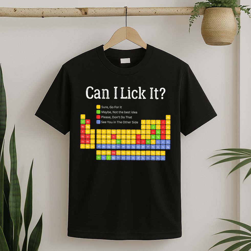 Can I Lick It Periodic Table Teacher Student  T-Shirt