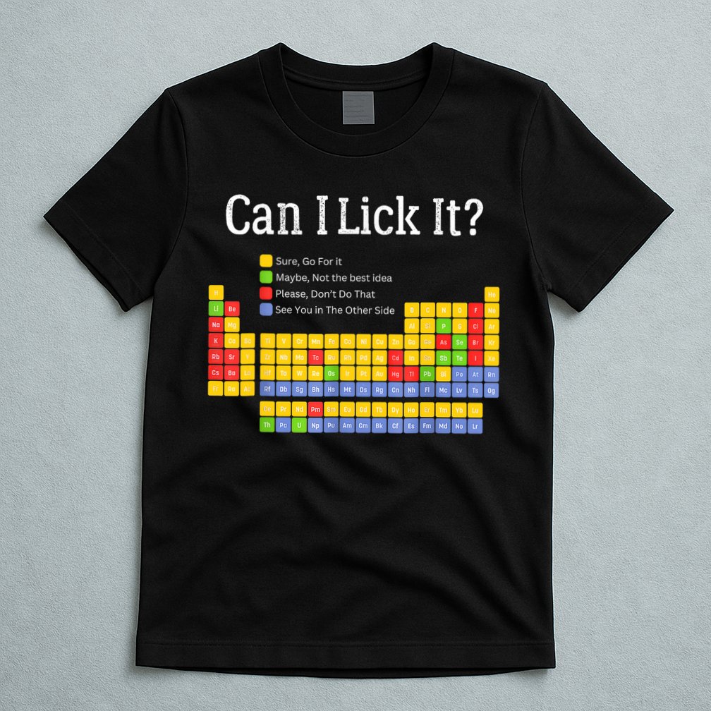 Can I Lick It Periodic Table Teacher Student  T-Shirt