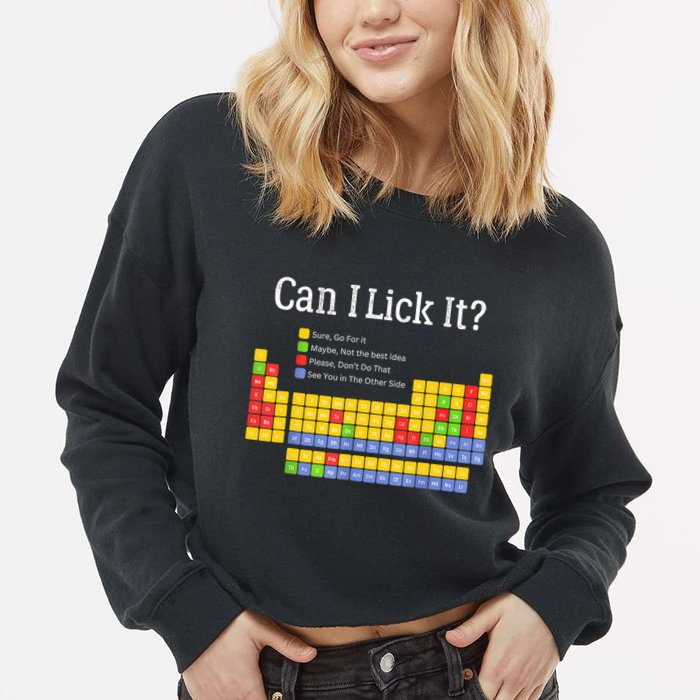 Can I Lick It Periodic Table Teacher Student  Cropped Pullover Crew