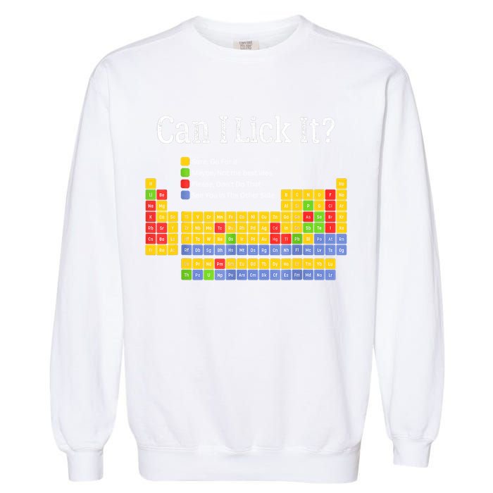 Can I Lick It Periodic Table Teacher Student  Garment-Dyed Sweatshirt