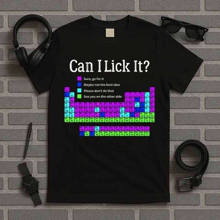 Can I Lick It Periodic Table Teacher Student T-Shirt