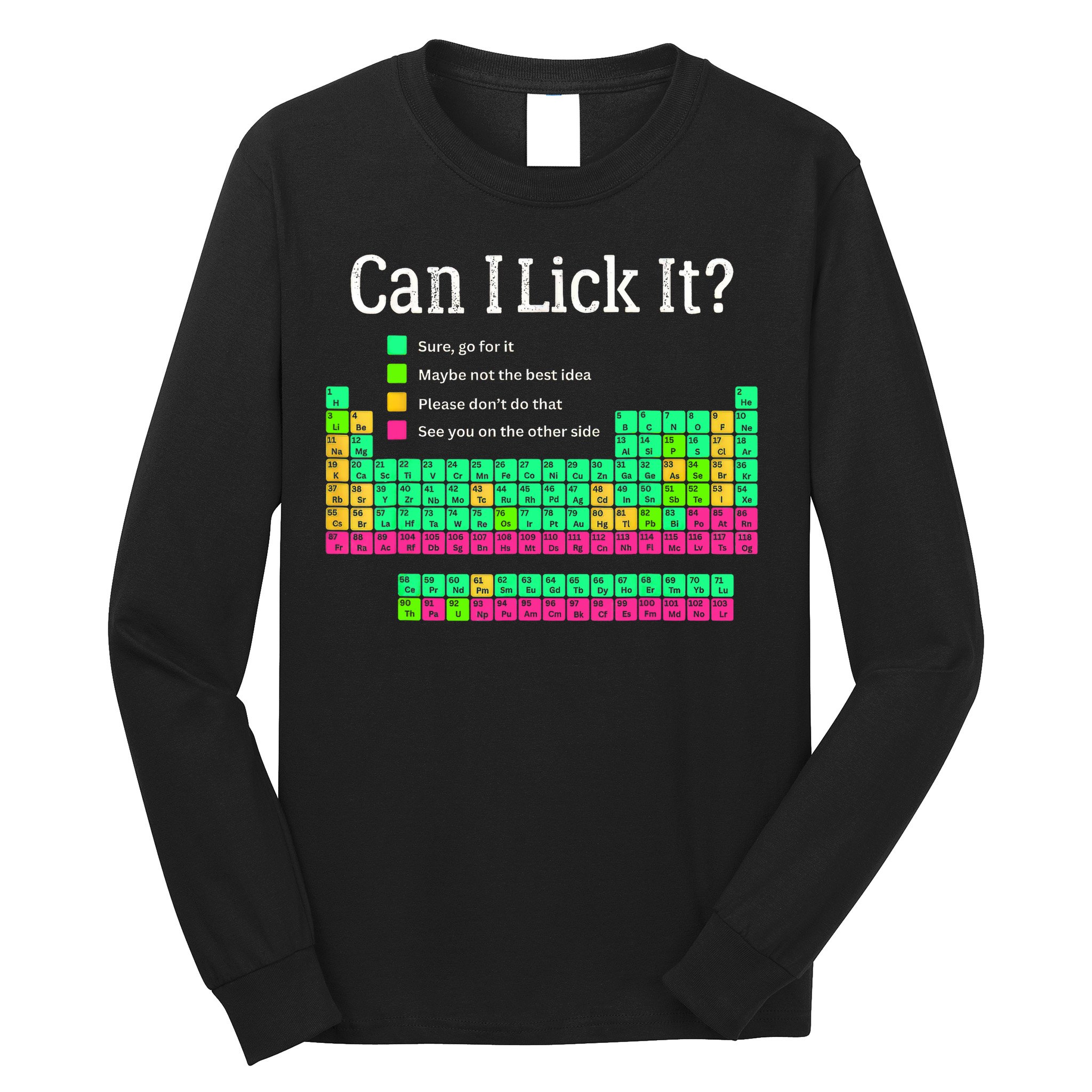 Can I Lick It Periodic Table Teacher Student  Long Sleeve Shirt