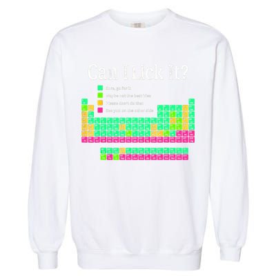 Can I Lick It Periodic Table Teacher Student  Garment-Dyed Sweatshirt