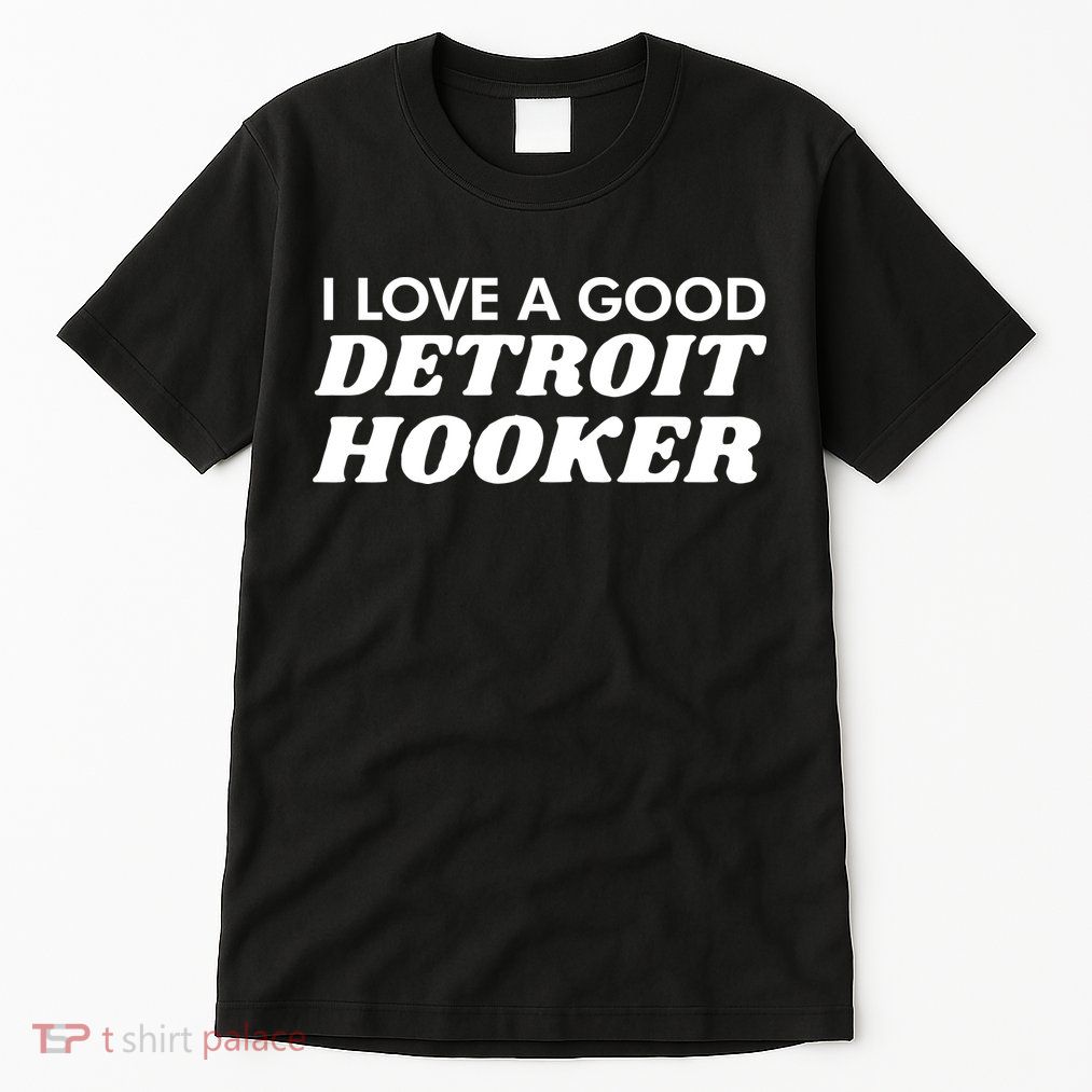 Chilly I Love A Good Detroit Hooker Tall T-Shirt