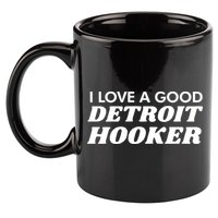 Chilly I Love A Good Detroit Hooker 11oz C Handle Ceramic Mug