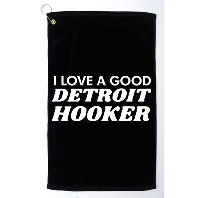 Chilly I Love A Good Detroit Hooker Golf Towel