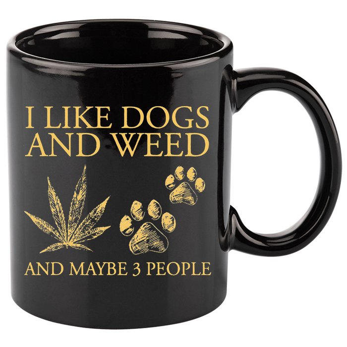 Cannabis I Like Dogs And Weed And Maybe 3 People 11oz C Handle Ceramic Mug