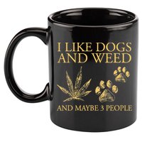Cannabis I Like Dogs And Weed And Maybe 3 People 11oz C Handle Ceramic Mug