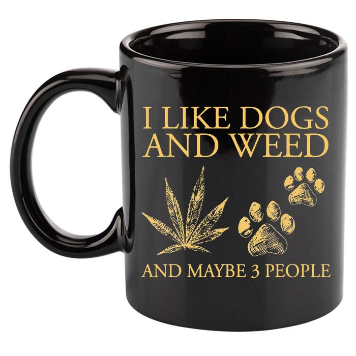 Cannabis I Like Dogs And Weed And Maybe 3 People 11oz C Handle Ceramic Mug