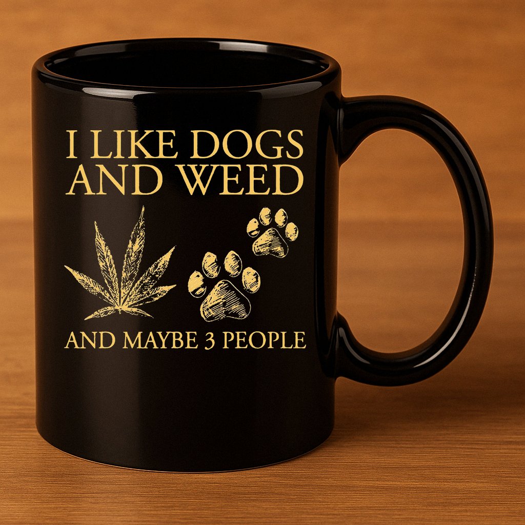 Cannabis I Like Dogs And Weed And Maybe 3 People 11oz C Handle Ceramic Mug