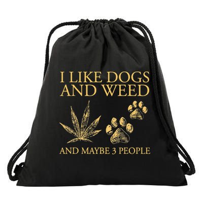 Cannabis I Like Dogs And Weed And Maybe 3 People Drawstring Bag