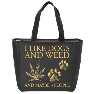 Cannabis I Like Dogs And Weed And Maybe 3 People Zip Tote Bag