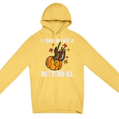 Came In Like A Butterball Funny Thanksgiving Premium Pullover Hoodie