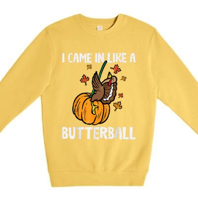 Came In Like A Butterball Funny Thanksgiving Premium Crewneck Sweatshirt