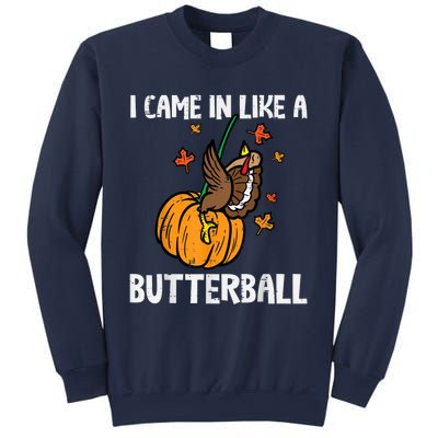 Came In Like A Butterball Funny Thanksgiving Sweatshirt